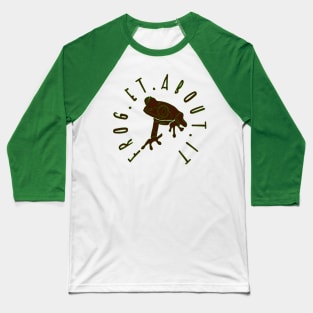 Forget About It Froggy - Funny Frog Graphic Baseball T-Shirt